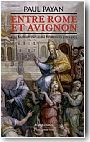 Entre Rome et Avignon. Une Histoire du Grand Schisme (1378-1417)