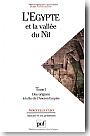 L'Egypte et la vall�e du Nil. tome 1 : Des origines � la fin de l'Ancien Empire (12000-2000 avant J.C.)