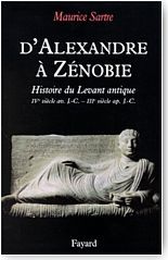 D�Alexandre � Z�nobie.. Histoire du Levant antique. IVe si�cle avant J.-C. � IIIe si�cle apr�s J.-C.