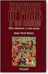 Histoire de l'Iran et des Iraniens. Des origines � nos jours
