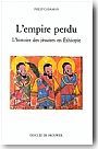 L'Empire perdu. Histoire des j�suites en Ethiopie