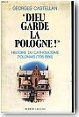 Dieu garde la Pologne. Histoire du catholicisme polonais 1795-1980
