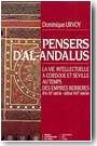 Pensers d'al-Andalus. La Vie intellectuelle � Cordoue et S�ville au temps des Empires berb�res (fin XIe si�cle-d�but XIIIe si�cle)