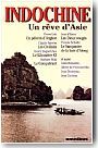 Indochine. Un r�ve d'Asie