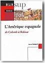 L'Am�rique espagnole de Colomb � Bolivar