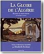La gloire de l'Alg�rie, �crivains et photographes de Flaubert � Camus