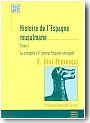 Histoire de l'Espagne musulmane, tome 1. La conqu�te de l'�mirat hispano-umaiyade