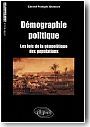 D�mographie politique. Les lois de la g�opolitique des populations