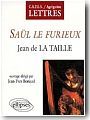 Sa�l le furieux : Jean de La Taille