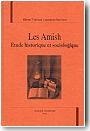 Les Amish. Etude historique et sociologique
