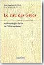 Le Rire des grecs. Anthropologie du rire en Gr�ce ancienne