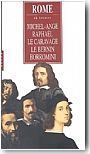 Rome: o� trouver Michel-Ange, Rapha�l, le Caravage, le Bernin, Borromini.