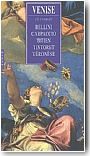 Venise: o� trouver Bellini, Carpaccio, Titien, Tintoret, V�ron�se.