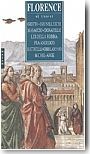 Florence: o� trouver Giotto, Brunelleschi, Masaccio, Donatello, les della robbia, Fra angelico, Botticelli, Ghirlandaio, Michel-Ange.