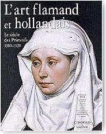 L'art flamand et hollandais. Le si�cle des Primitifs, 1380-1520