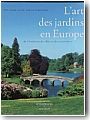 L�art des jardins en Europe. de l��volution des id�es et des savoir-faire