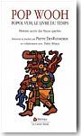 Pop Wooh : Popol Vuh, le livre du temps, histoire sacr�e des Mayas quich�s