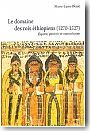 Le domaine des rois �thiopiens (1270-1527).Espace, pouvoir et monachisme
