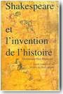 Shakespeare et l'invention de l'histoire