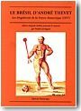 Le Br�sil d'Andr� Thevet : les singularit�s de la France Antartique. 1557