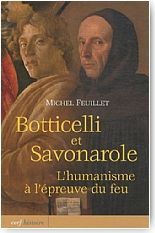 Botticelli et Savonarole : L'humanisme � l'�preuve du feu