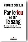 Par le feu et par le sang. Le combat clandestin pour l'ind�pendance d'Isra�l 1936-1948