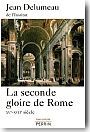 La seconde gloire de Rome : <br/>XVe-XVIIe si�cle