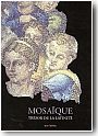 Mosa�que. Tr�sor de la latinit�. Des origines � nos jours