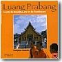 Luang Prabang. La cit� du Bouddha d'or et du flamboyant